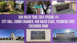 Van Halen Trail Episode#4 City Hall, Sound Chamber, Van Halen Stage, Pasadena Civic, Childhood Home