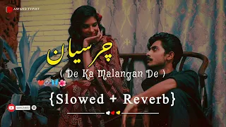 CharSyan De Ka MalanGan De || (Slowed+Reverb) || viral Song || music🎶 || Pashto Song ||