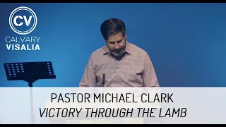 Victory Through the Lamb - Revelation 15 - Pastor Michael Clark
