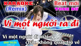 Vì Một Người Ra Đi Karaoke Remix Tone Nữ Dj Cực hay 2022