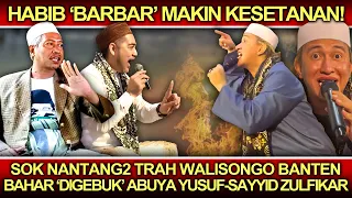 Hbib 'Barbar' Kesetanan❗️Nantang2 Trah Walisongo Banten, Bahar 'Digebuk' Abuya Yusuf-Sayyid Zulfikar