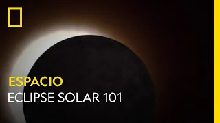 Eclipse Solar 101 | NATIONAL GEOGRAPHIC ESPAÑA