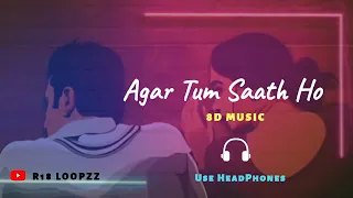 Agar Tum Saath Ho-[8D Audio x Lofi Remix]Bollywood Lofi | Use HeadPhones | R18 LooPzZ |