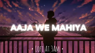 AAJA WE MAHIYA slowed + Reverb Lofi Song  Imran Khan   Lofi At 3Am low