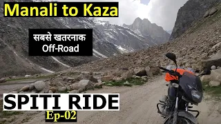 Manali to Kaza | Spiti Ride  | Ep 02 - Most Dangerous off road | Batal / Chandartal/ kunzum pass