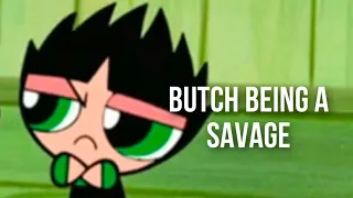 Butch the rowdyruff boy being a savage for 5 minutes 34