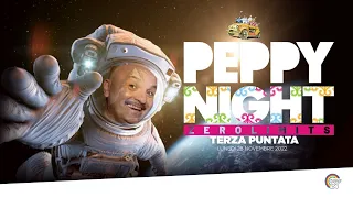 PEPPY NIGHT ZERO LIMITS | TERZA PUNTATA | LUNEDI 28 NOVEMBRE 2022