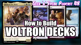 How to Build Voltron Commander Decks | Geek 'n' Speak Podcast #48 | #mtg #edh #decktech