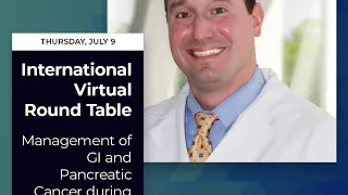 International Virtual Round Table featuring: George Van Buren II, M.D., FACS.