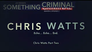 Something Criminal S02 E03 Chris Watts Part Two:  Chris Watts
