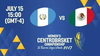 Guatemala vs Mexico - Full Game - Women's Centrobasket Championship 2017