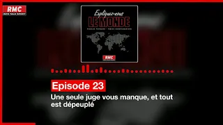 Expliquez-nous le monde - Episode 23 : Une seule juge vous manque, et tout est dépeuplé