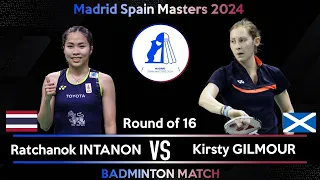 Ratchanok INTANON (THA) vs Kirsty GILMOUR (SCO) | Spain Masters 2024 Badminton | R16