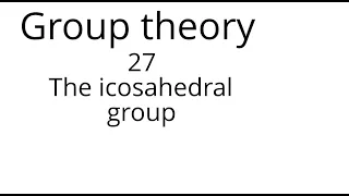 Group theory 27: The icosahedral group