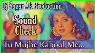 Tu Mujhe Qabool Main Tujhe Qabool [ Sound Check ] Dj Sagar Ak Production