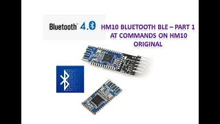 HM10 BLE BLUETOOTH Module Part 1 -AT Commands on Original HM10