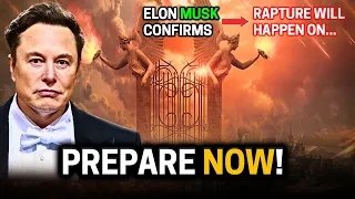 ELON MUSK CONFIRMS - The Rapture Is Going To Happen VERY Soon... (SHOCKING)