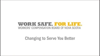 WCB Nova Scotia - Changing to Serve You Better