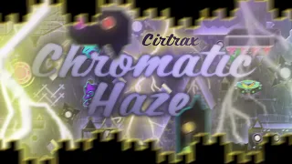 Chromatic Haze by Cirtrax 100% | Extreme Demon | Geometry Dash