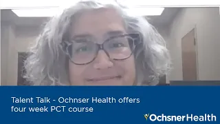 Talent Talks - Ochsner Health offers four week Patient Care Technician training course