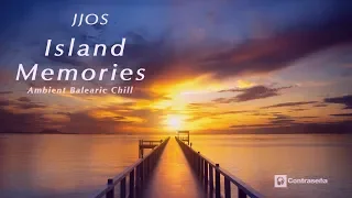 Chillout Música Relajante, Ambient & Lounge, Terrazas, Island Memories, JJOS, Chill Relax Music Mix