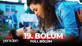 Aşk Yeniden 19. Bölüm