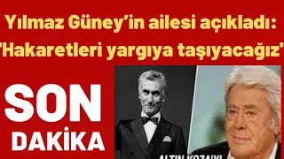 Yılmaz Güney’in ailesi açıkladı: 'Hakaretleri yargıya taşıyacağız'