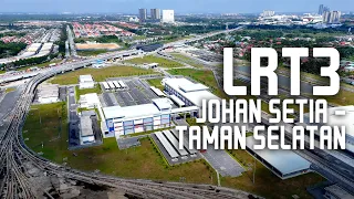 LRT3 Shah Alam Line: Johan Setia - Bandar Bukit Tinggi - Klang Jaya - Seri Andalas - Taman Selatan