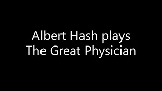 Albert Hash plays the Great Physician