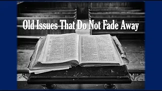 Old Issues That Do Not Fade Away, by Donnie V. Rader -- April 28, 2024