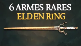 6 Armes Rares - ELDEN RING