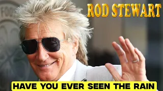 Rod Stewart - Have You Ever Seen The Rain