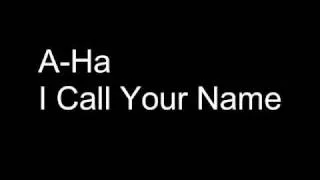 a-ha - I Call Your Name (Musik)