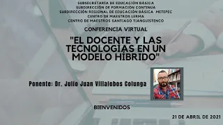 Conferencia virtual "El docente y las tecnologías en un modelo híbrido"
