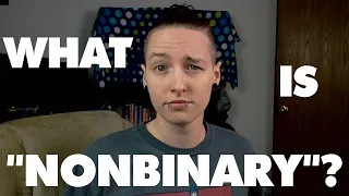 What Does "Nonbinary" MEAN? // What IS "Nonbinary" Gender? [CC]