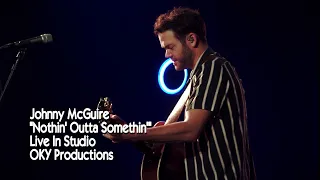 Johnny McGuire - Nothin’ Outta Something (Live)