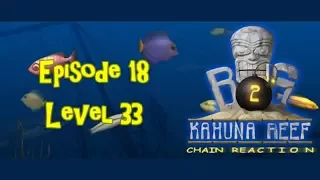 Big Kahuna Reef 2 - Episode 18 (Level 33)