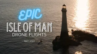 Epic Isle of Man Drone Flights - Best Shots May 2021 Edition