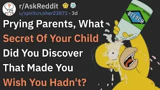 Parents, What Do You Regret Finding Out About Your Child? (r/AskReddit)