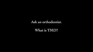 Ask an Orthodontist - What is TMD?