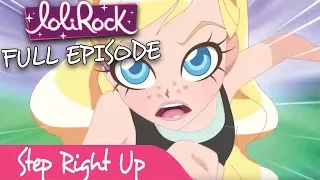 LoliRock - Step Right Up! | Series 1, Episode 11 | FULL EPISODE | LoliRock