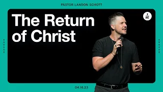 Strengthening Foundations of Faith | The Return of Christ | Pastor Landon Schott