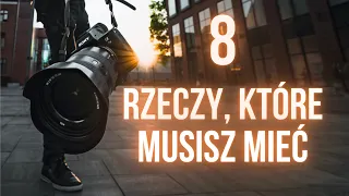 8 RZECZY, które KAŻDY FOTOGRAF MUSI MIEĆ