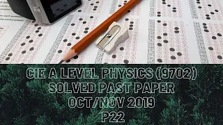 CIE A Level Physics Solved Past Paper Oct/Nov 2019 P22