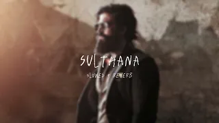 Sulthana - slowed + reverb (From "KGF Chapter 2")