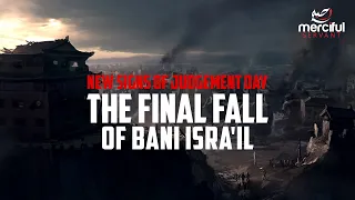 The RISE & FALL OF BANI ISRA'IL (NEW SIGNS OF JUDGEMENT DAY)