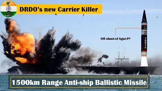 DRDO’s new 1500km Anti-Ship Ballistic Missile | Off-shoot of Agni-Prime?