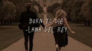 lana del rey- born to die (sped-up)+[lyrics]