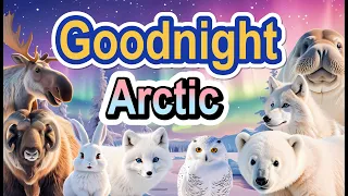 Goodnight Arctic ❄️ Relaxing & Soothing Bedtime Stories for Toddlers & Babies 📖 💤