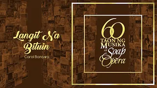 Carol Banawa - Langit Na Bituin (Audio) 🎵 | 60 Taon Ng Musika At Soap Opera